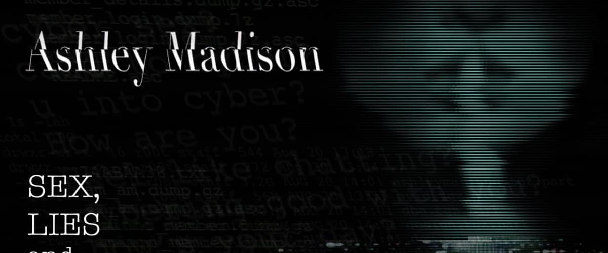 Ashley Madison: Sex, Lies & Cyber Attacks