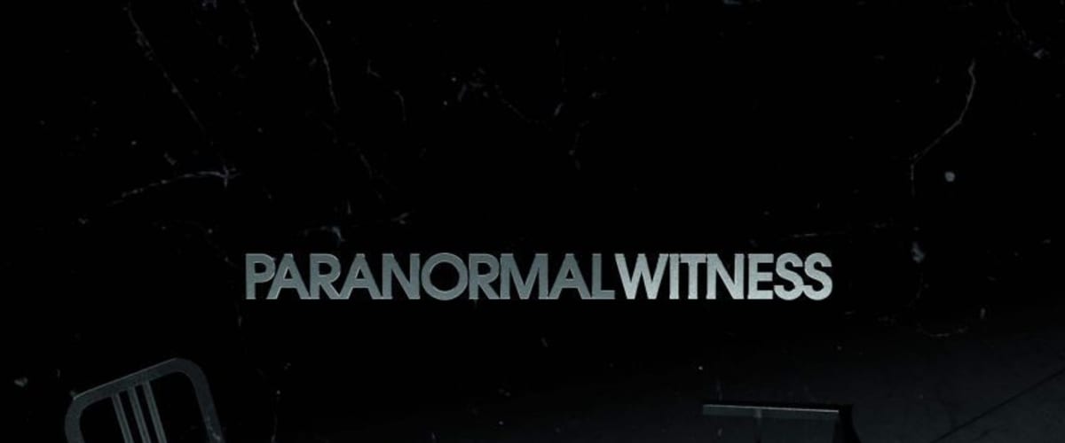 Watch Paranormal Witness - Season 3