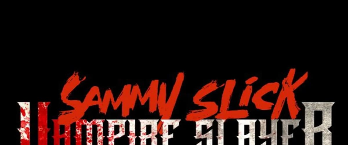 Watch Sammy Slick: Vampire Slayer