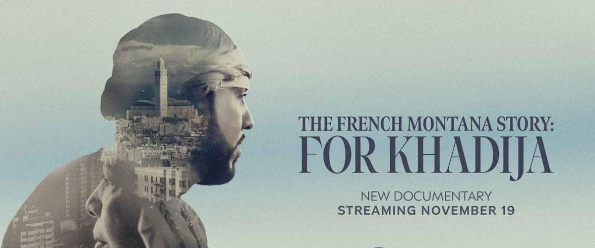 Watch The French Montana Story: For Khadija