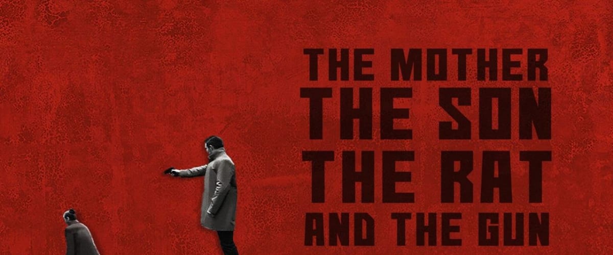 Watch The Mother the Son the Rat and the Gun