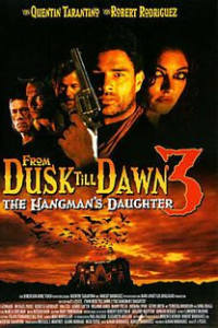 From Dusk Till Dawn 3: The Hangmans Daughter