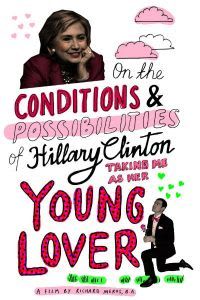 On the Conditions and Possibilities of Hillary Clinton Taking Me as Her Young Love