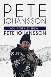 Pete Johansson: You Might also Enjoy Pete Johansson
