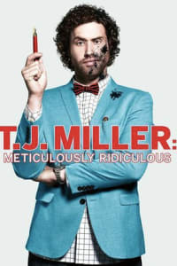 TJ Miller: Meticulously Ridiculous