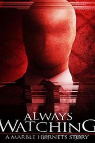 Always Watching: A Marble Hornets Story