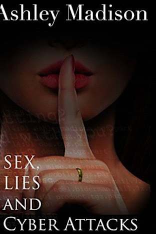 Ashley Madison: Sex, Lies & Cyber Attacks