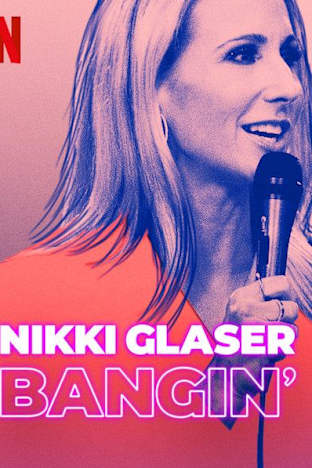 Nikki Glaser: Bangin'