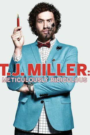 TJ Miller: Meticulously Ridiculous